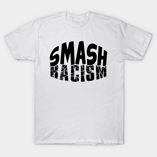 Smash Racism T-Shirt by schockgraphics